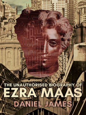 cover image of The Unauthorised Biography of Ezra Maas